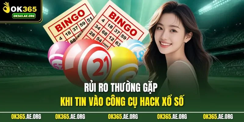 Tool Hack Xổ Số – Tìm Hiểu Cơ Chế, Nhận Diện Rủi Ro 3 Rủi ro thường gặp khi tin vào công cụ hack xổ số