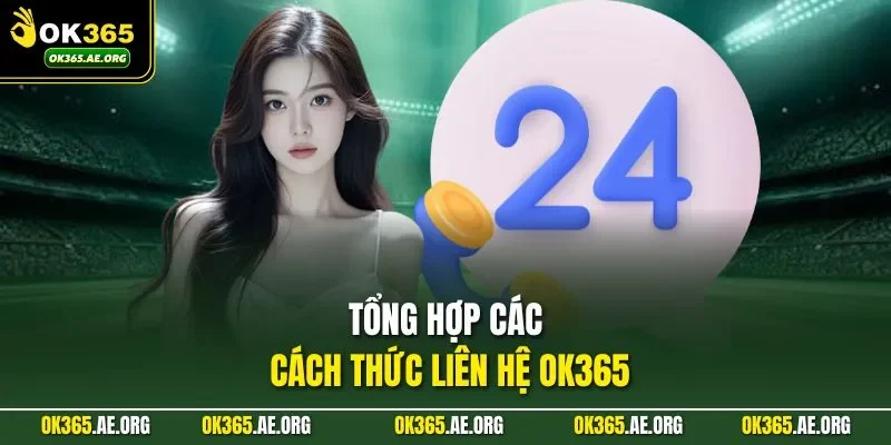 Liên Hệ Ok365 1 Tổng hợp các cách thức liên hệ Ok365